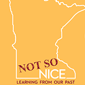 Graphic of MN state outline with text reading Not so Nice: Learning from our past